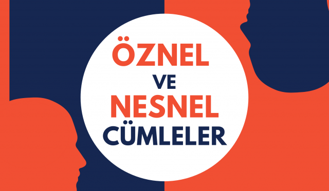 Öznel Ve Nesnel Cümle Örnekleri